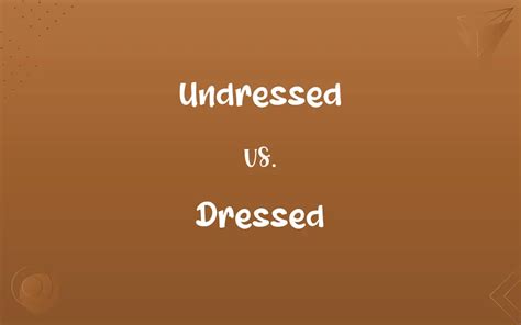 dressed vs undressed|Dressed vs Undressed 